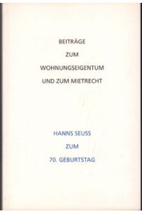 Beiträge zum Wohnungseigentum und zum Mietrecht. Hans Seuss zum 70. Geburtstag.