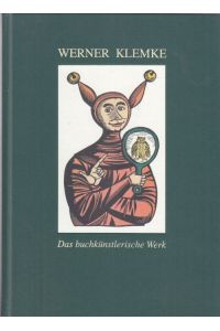 Werner Klemke.   - Lebensbild und Bibliographie seines buchkünstlerischen Werkes.