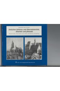Zwischen Gelenau und Oberwiesenthal, Elterlein und Jöhstadt.   - Historische Ansichten aus dem Landkreis Annaberg.