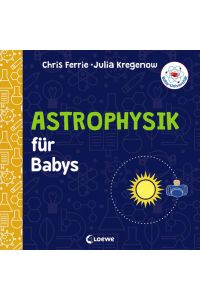 Baby-Universität - Astrophysik für Babys  - Pappbilderbuch zum Vorlesen und Anregung der Entdeckungslust für Kleinkinder ab 2 Jahre