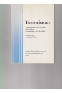 Terrorismus. Untersuchungen zur Strategie und Struktur revolutionärer Gewaltpolitik.   - Hrsg. u. eingel. von Manfred Funke / Bundeszentrale für Politische Bildung: Schriftenreihe ; Bd. 123.