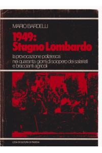 1949: Stagno Lombardo. La provocazione poliziesca nei quaranta giorni di sciopero dei salariati e braccianti agricoli.