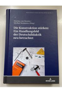 Die Konstruktion stärken: Ein Handlungsfeld der Deutschdidaktik neu betrachtet.   - Positionen der Deutschdidaktik, Bd. 17.
