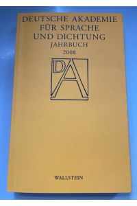 Deutsche Akademie für Sprache und Dichtung: Jahrbuch 2008.