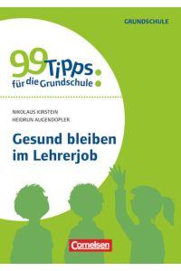 99 Tipps für die Grundschule: Gesund bleiben im Lehrerjob - Buch