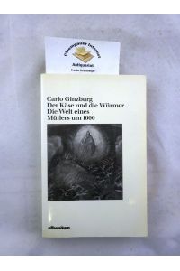 Der Käse und die Würmer. Die Welt eines Müllers um 1600.   - Aus dem Italienischen von Karl F. Hauber.