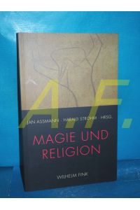 Magie und Religion.   - Jan Assmann , Harald Strohm Hrsg. / Lindauer Symposion für Religionsforschung (Lindau (Bodensee)): Lindauer Symposien für Religionsforschung , Bd. 1