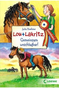 Lou + Lakritz - Gemeinsam unschlagbar!: Pferdebuchreihe für Kinder ab 8 Jahre  - Pferdebuchreihe für Kinder ab 8 Jahre