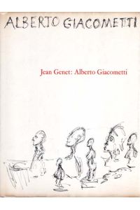Alberto Giacometti. Mit 16 Zeichnungen des Künstlers.