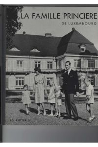 La Famille Princiere de Luxembourg.   - Bildband mit Schwarzweißfotos über die Großherzogliche Familie von Luxemburg.