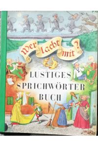 Wer lacht mit? Lustiges Sprichwörterbuch.   - - Hrsg. Von Onkel Heinz.