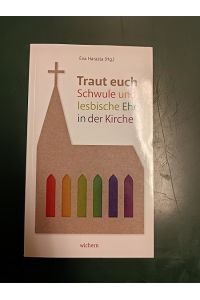 Traut euch: schwule und lesbische Ehe in der Kirche.   - Evangelische Akademie zu Berlin, Evangelische Kirche Berlin - Brandenburg - Schlesische Oberlausitz.