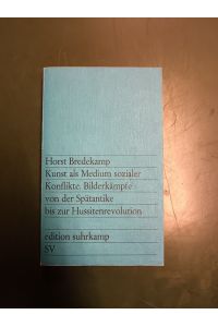 Kunst als Medium sozialer Konflikte: Bilderkämpfe von der Spätantike bis zur Hussitenrevolution.   - (= edition suhrkamp; 763).