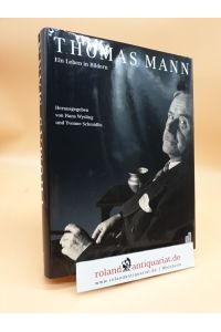 Thomas Mann : ein Leben in Bildern  - hrsg. von Hans Wysling und Yvonne Schmidlin
