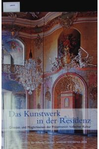 Das Kunstwerk in der Residenz.   - Jahrbuch der Stiftung Thüringer Schlösser und Gärten.