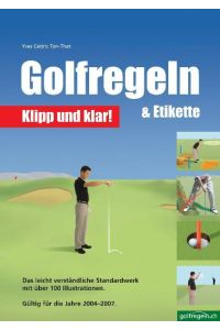 Golfregeln & Etikette: Klipp und klar!  - Das leicht verständliche Standardwerk. Gültig für die Jahre 2004-2007