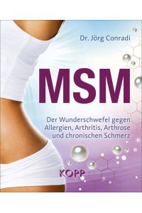 MSM: Der Wunderschwefel gegen Allergien, Arthritis, Arthrose und chronische Schmerzen