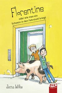 Florentine - oder wie man ein Schwein in den Fahrstuhl kriegt | Ein Kinderbuch ab 8 Jahren