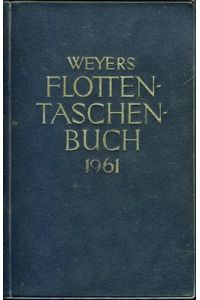 Weyers Flottentaschenbuch XLIII. Jahrgang 1961.   - mit 1023 Schiffsskizzen und -Decksplänenund 282 Photos.