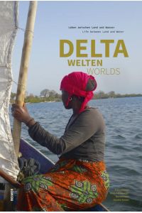 Deltawelten / Delta Worlds. Leben zwischen Land und Wasser / Life between Land and Water.   - Sprache: Deutsch, Englisch.