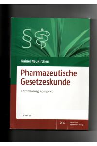 Rainer Neukirchen, Pharmazeutische Gesetzeskunde : Lerntraining kompakt / 7. Auflage 2017