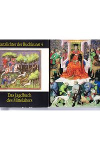 Das Jagdbuch des Mittelalters: Ms. fr. 616 der Bibliothèque Nationale in Paris.   - Kommentar von Wilhelm Schlag und Marcel Thomas / Glanzlichter der Buchkunst Band 4