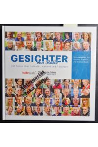 Gesichter von Halle : 248 Seiten über Hallenser, Halloren und Hallunken -  - herausgegeben von Hartmut Augustin und Jessica Quick / Mitteldeutsche Zeitung -