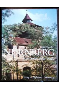 Nürnberg : Romantik einer Stadt.   - Fotos Franz Ströer. Text Gustav Roeder