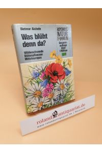 Was blüht denn da? : Wildwachsende Blütenpflanzen Mitteleuropas