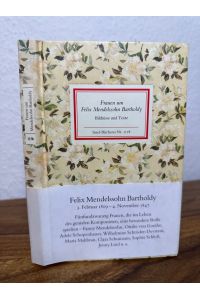 Frauen um Felix Mendelssohn Bartholdy. Mit Original-Buchbinde.   - In Texten und Bildern vorgestellt von Brigitte Richter. Mit einem Vorwort von Johannes Forner.