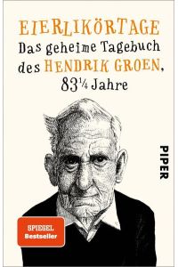 Eierlikörtage (Hendrik Groen 1): Das geheime Tagebuch des Hendrik Groen, 83 1/4 Jahre | Witziger Senioren-Roman mit einem verschroben-liebenswerten Protagonisten
