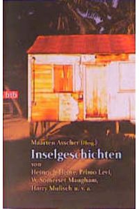 Inselgeschichten  - Maarten Asscher (Hrsg.). Von Heinrich Heine ... Mit einem Nachw. von Maarten Asscher
