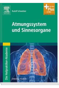 Die Heilpraktiker-Akademie. Atmungssystem und Sinnesorgane  - mit Zugang zum Elsevier-Portal