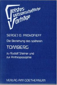 Die Beziehung des späteren Tomberg zu Rudolf Steiner und zur Anthroposophie.   - Sergej O. Prokofieff / Geisteswissenschaftliche Vorträge ; 57