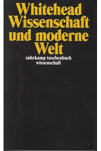 Wissenschaft und moderne Welt.   - Übers. von Hans Günter Holl / Suhrkamp-Taschenbuch Wissenschaft ; 753