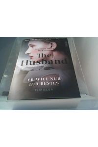 The Husband - ER Will NUR IHR BESTES  - Hannah Mary McKinnon ; aus dem Englischen von Ulrike Clewing