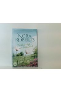 Frühlingsduft und Liebesglück  - Nora Roberts