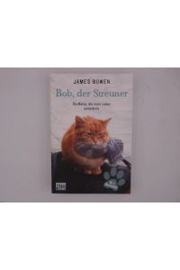 Bob, der Streuner: Die Katze, die mein Leben veränderte (James Bowen Bücher, Band 1)  - die Katze, die mein Leben veränderte