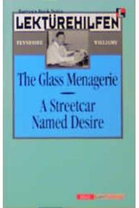 Lektürehilfen Tennessee Williams, The glass menagerie, A streetcar named desire  - [Verf. dieses Bd.: George Ehrenhaft]