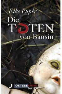 Die Toten von Bansin (OstseeKrimi): Ostseekrimi (von Usedom)  - Elke Pupke