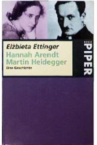Hannah Arendt, Martin Heidegger  - Eine Geschichte