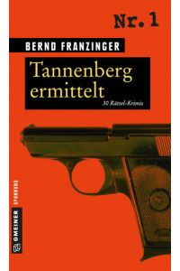 Tannenberg ermittelt: 30 Rätsel-Krimis (Kommissar Wolfram Tannenberg)  - 30 Rätsel-Krimis
