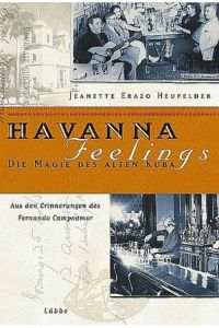 Havanna Feelings - Die Magie des alten Kuba: Aus den Erinnerungen des Fernando Campoamor (Lübbe Politik /Zeitgeschichte)  - Aus den Erinnerungen des Fernando Campoamor