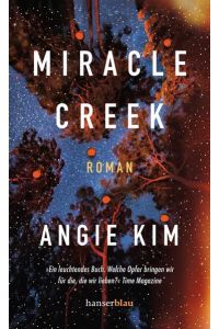 [Miracle Creek] ; Miracle Creek : Roman  - Angie Kim ; aus dem Englischen von Marieke Heimburger