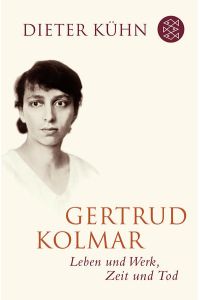 Gertrud Kolmar: Leben und Werk, Zeit und Tod  - Leben und Werk, Zeit und Tod