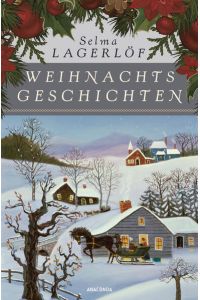 Weihnachtsgeschichten  - Selma Lagerlöf ; aus dem Schwedischen von Marie Franzos und Pauline Klaiber-Gottschau
