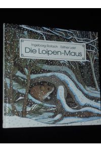 Die Loipen-Maus  - Ingeborg Rotach. Ill. von Esther Leist