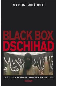Black Box Dschihad: Daniel und Sa'ed auf ihrem Weg ins Paradies  - Daniel und Sa'ed auf ihrem Weg ins Paradies