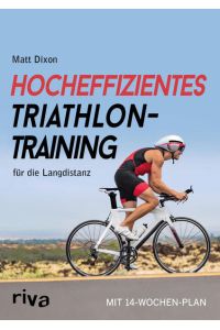Hocheffizientes Triathlontraining für die Langdistanz: Mit 14-Wochen-Plan