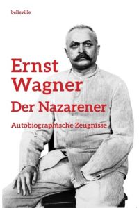 Ernst Wagner: Der Nazarener. Autobiographische Zeugnisse